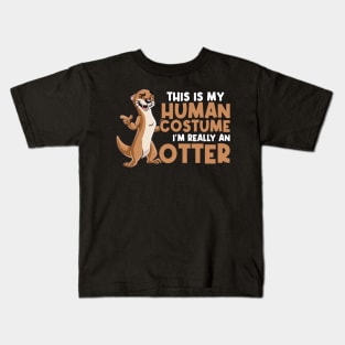 This Is My Human Costume - I'm Really An Otter Kids T-Shirt